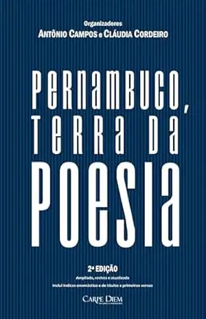 Pernambuco, Terra da poesia (Pernambuco em Antologia) - Antônio Campos