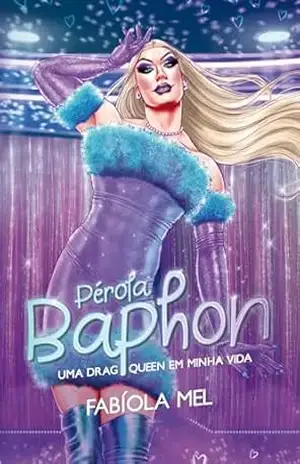 Pérola Baphon: Uma Drag Queen em Minha Vida (Romance Psicológico LGBT) (Rainhas Livro 1) – Fabíola Mel