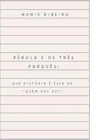 Pérola e os três porquês: Que história é essa de “Quem sou eu?” – Nonie Ribeiro