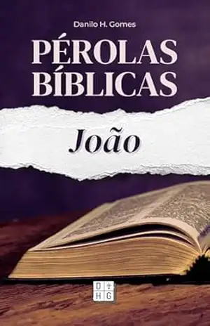 Pérolas Bíblicas: João | 1ª ed. – Danilo H. Gomes