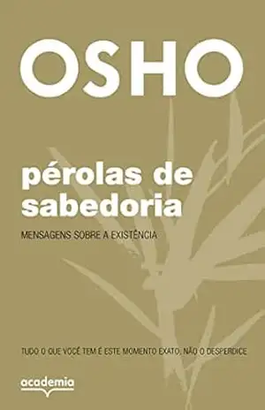 Pérolas de sabedoria: Mensagens sobre a existência – Osho