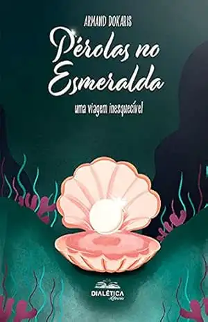 Pérolas no Esmeralda: uma viagem inesquecível - Armand Dokaris