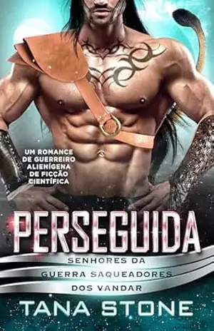 Perseguida: Um Romance de Guerreiro Alienígena de Ficção Científica (Senhores da Guerra Saqueadores dos Vandar Livro 4) - Tana Stone