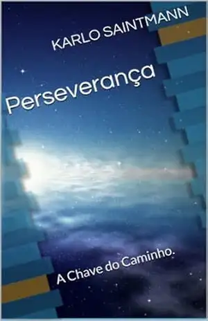 PERSEVERANÇA A Chave do Caminho – Karlo Saintmann