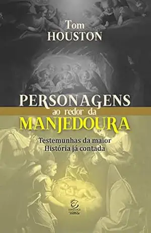 Personagens ao redor da manjedoura – eBook: testemunhas da maior história já contada (Personagens da Bíblia Livro 1) – Tom Houston