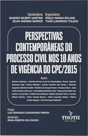 Perspectivas contemporâneas do Processo Civil nos 10 anos de vigência do CPC/2015 - Sandro Gilbert Martins