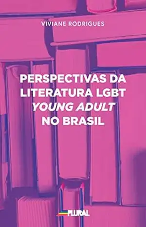 Perspectivas da Literatura LGBT young adult no Brasil – Viviane Rodrigues