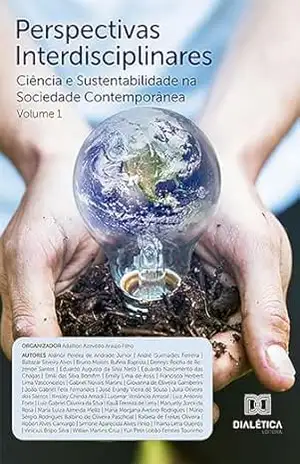 Perspectivas Interdisciplinares: Ciência e Sustentabilidade na Sociedade Contemporânea - Adailton Azevêdo Araújo Filho