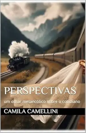 PERSPECTIVAS: um olhar melancólico sobre o cotidiano - Camila  Camellini