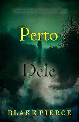 Perto Dele (Um Thriller de Suspense de Kari Blackhorse — Livro Cinco) – Blake Pierce