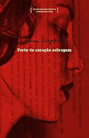 Perto do coração selvagem: edição com manuscritos e ensaios inéditos (Coleção Manuscritos) – Clarice Lispector