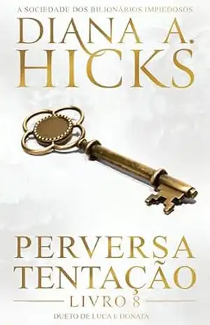 Perversa Tentação (Portuguese Edition) (A Sociedade dos Bilionários Impiedosos Livro 8) – Diana A. Hicks