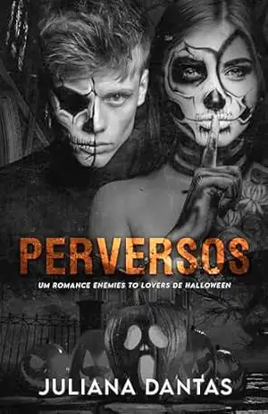 Perversos: Um Romance Enemies to Lovers de Halloween (Tóxicos, Perversos & Malditos! Livro 1) – Juliana Dantas