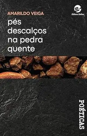 Pés descalços na pedra quente - Amarildo Veiga