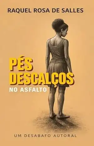 Pés Descalços no Asfalto: Um desabafo autotal – Raquel Salles