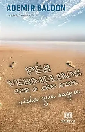 Pés vermelhos sob o céu azul: vida que segue – Ademir Baldon