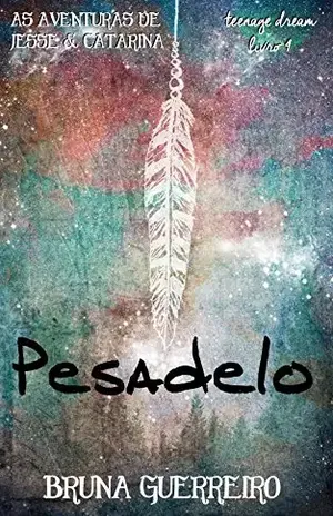 Pesadelo (Teenage Dream Livro 4) – Bruna Guerreiro
