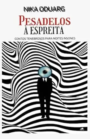 PESADELOS À ESPREITA: Contos Tenebrosos para Noites Insones - Nika  Oduarg