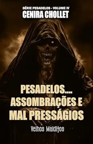 Pesadelos… Assombrações e Maus presságios: Velhos malditos (Pesadelos…Assombrações e Mal presságios Livro 4) – Cenira Chollet