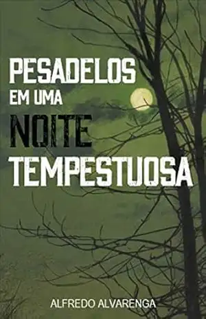 PESADELOS EM UMA NOITE TEMPESTUOSA – Alfredo Alvarenga
