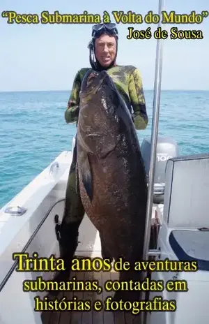 Pesca Submarina à Volta do Mundo - José De Sousa