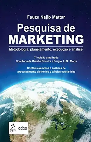 Pesquisa de Marketing: Metodologia, Planejamento, Execução e Análise - Fauze Najib Mattar