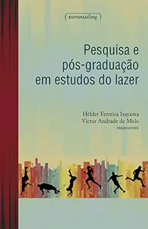 Pesquisa e pós–graduação em estudos do lazer – Hélder Ferreira Isayama