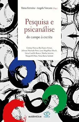 Pesquisa e psicanálise: Do campo à escrita - Tânia Ferreira