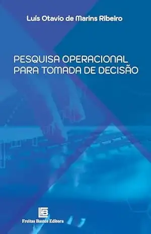 Pesquisa Operacional para Tomada de Decisão – Luís Otavio de Marins Ribeiro