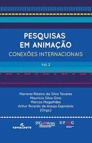 Pesquisas em animação: conexões internacionais – vol. 2 – Mariana Ribeiro da Silva Tavares