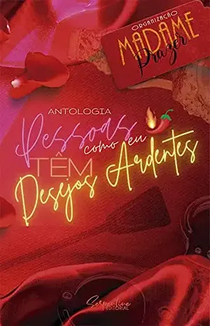 PESSOAS COMO EU TÊM DESEJOS ARDENTES: Antologia Erótica - MADAME  PRAZER 