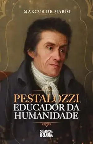 Pestalozzi, educador da humanidade - Marcus  De Mario