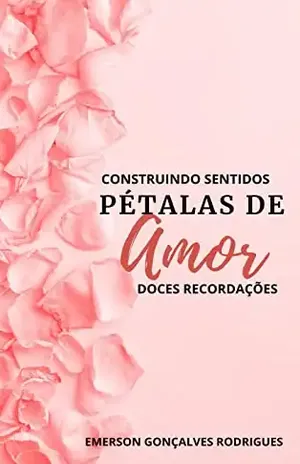 PÉTALAS DE AMOR: LIVRO COM POEMAS - EMERSON  GONCALVES RODRIGUES 