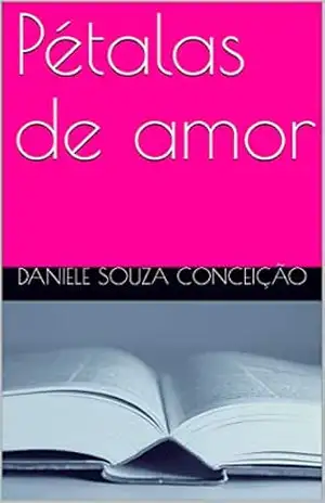 Pétalas de amor – Daniele souza Conceição