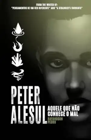 Peter Alesul: Aquele Que Não Conhece O Mal – Rayandson Pedro