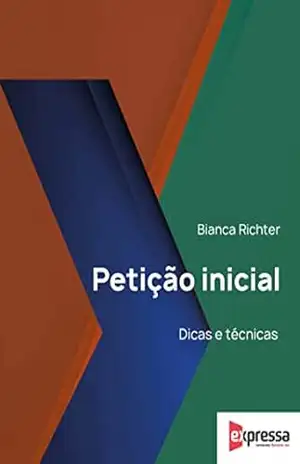Petição Inicial: Dicas e técnicas – Bianca Richter