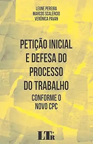 Petição Inicial e Defesa do Processo do Trabalho – Leone Pereira