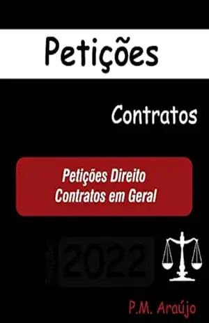 Petições Direito Contratos em Geral – Modelos: Modelos (Modelos de Petições OAB – Escritório – Advogado Livro 4) – Araújo P.M.