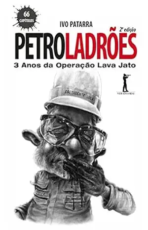 Petroladrões: 3 anos da operação Lava Jato – Ivo Patarra