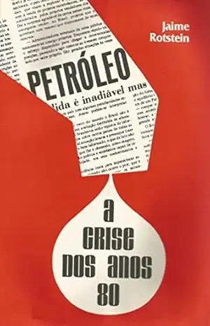 Petróleo: a crise dos anos 80 – Jaime Rotstein