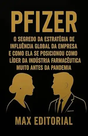Pfizer – O Segredo da Estratégia de Influência Global da Empresa e Como Ela se Posicionou Como Líder da Indústria Farmacêutica Muito Antes da Pandemia (GRANDES MARCAS (Aprendizado Rumo ao Sucesso)) – MAX EDITORIAL