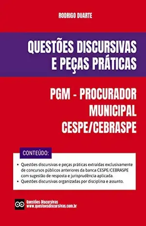 PGM Procurador Municipal – Provas Discursivas e Peças Práticas da Banca CESPE com Respostas e Jurisprudências – RODRIGO DUARTE