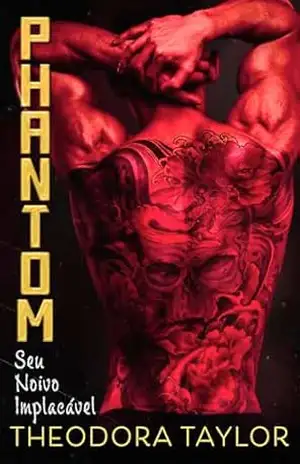 PHANTOM: Seu Noivo Implacável (Tríade Implacável Livro 5) – Theodora Taylor
