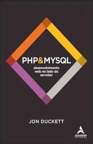 PHP&MYSQL: desenvolvimento web no lado do servidor – Jon Duckett
