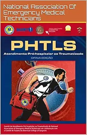 PHTLS 8ª ed.: Atendimento Pré–Hospitalar Ao Traumatizado – National Association Of  Emergency Medical Technicians