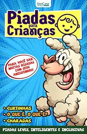 Piadas Para Crianças Ed. 116 – PIADAS LEVES, INTELIGENTES E INCLUSIVAS – EdiCase Digital