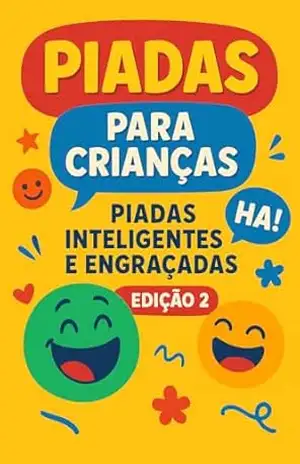 Piadas Para Crianças: Piadas Inteligentes e Engraçadas – Edição 2 – Luiza Mayara
