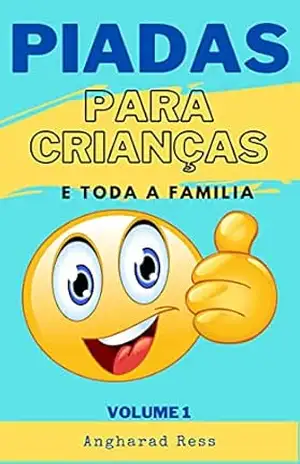 Piadas para Crianças volume 1: Diversão para toda a família – Angharad  Rees