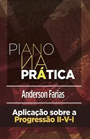 Piano na Prática: aplicações sobre a progressão II V I - Anderson Farias