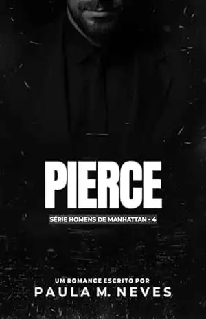 Pierce (Homens de Manhattan Livro 4) – Paula M Neves